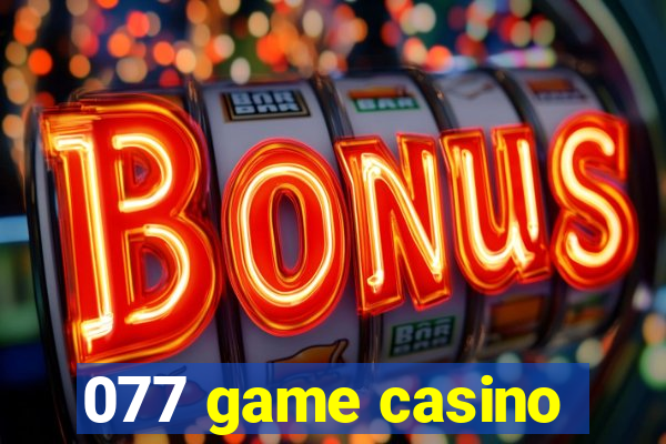 077 game casino